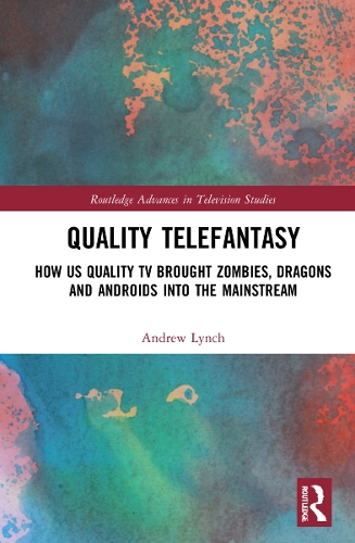 Бумажная книга «Quality Telefantasy: How US Quality TV Brought Zombies, Dragons and Androids into the Mainstream», автор Эндрю Линч - фото №1