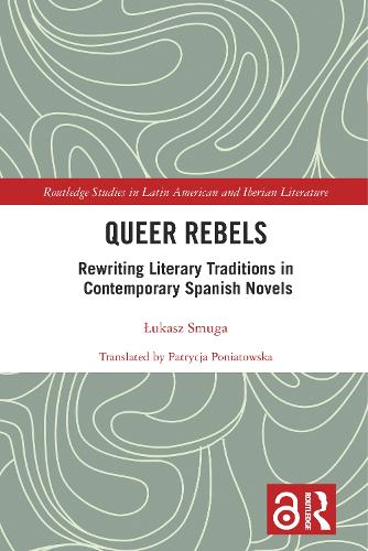 Бумажная книга «Queer Rebels: Rewriting Literary Traditions in Contemporary Spanish Novels», автор Лукаш Смуга - фото №1