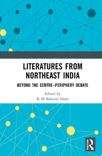 Бумажная книга «Literatures from Northeast India: Beyond the Centre–Periphery Debate» - фото №1