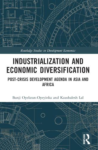 Бумажная книга «Industrialization and Economic Diversification: Post-Crisis Development Agenda in Asia and Africa», авторов Банджи Ойеларан-Ойеинка, Каушалеш Лал - фото №1