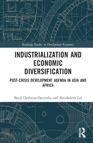 Бумажная книга «Industrialization and Economic Diversification: Post-Crisis Development Agenda in Asia and Africa», авторов Банджи Ойеларан-Ойеинка, Каушалеш Лал - фото №1