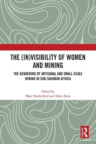 Бумажная книга «The (In)Visibility of Women and Mining: The Gendering of Artisanal and Small-Scale Mining in Sub-Saharan Africa» - фото №1