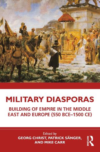 Paper book «Military Diasporas: Building of Empire in the Middle East and Europe (550 BCE-1500 CE)» - фото №1