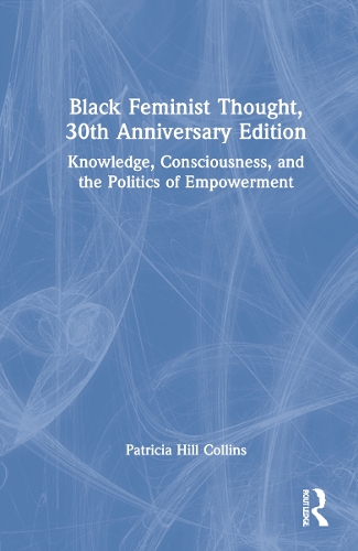 Бумажная книга «Black Feminist Thought, 30th Anniversary Edition: Knowledge, Consciousness, and the Politics of Empowerment», автор Патриция Хилл Коллинз - фото №1