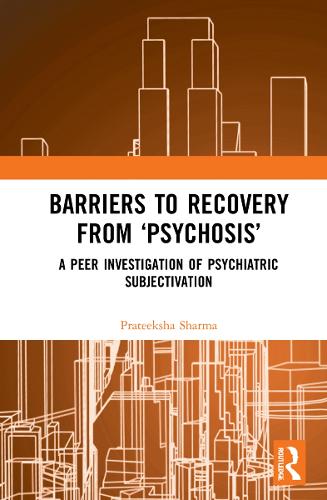 Бумажная книга «Barriers to Recovery from ‘Psychosis’: A Peer Investigation of Psychiatric Subjectivation», автор Пратикша Шарма - фото №1