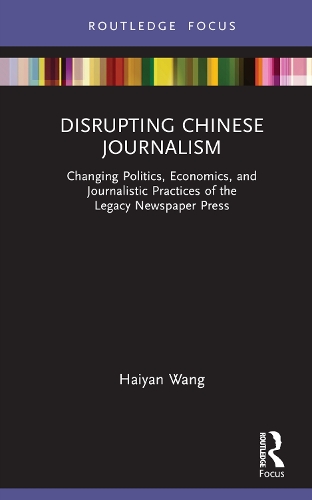 Бумажная книга «Disrupting Chinese Journalism: Changing Politics, Economics, and Journalistic Practices of the Legacy Newspaper Press», автор Хайян Ван - фото №1
