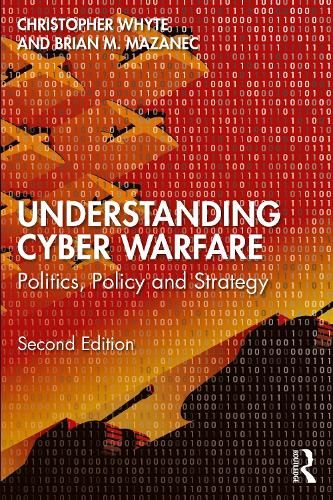 Бумажная книга «Understanding Cyber-Warfare: Politics, Policy and Strategy», авторов Брайан Мазанек, Кристофер Уайт - фото №1