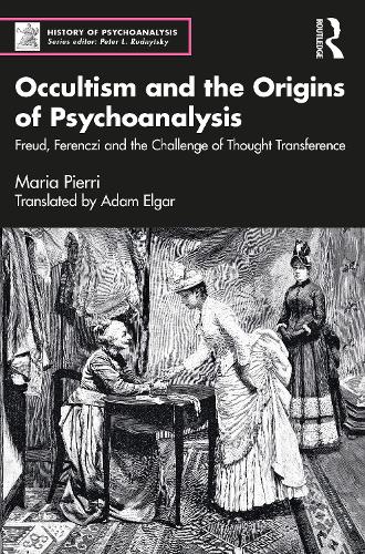 [object Object] «Occultism and the Origins of Psychoanalysis: Freud, Ferenczi and the Challenge of Thought Transference», автор Марія П'єррі - фото №1