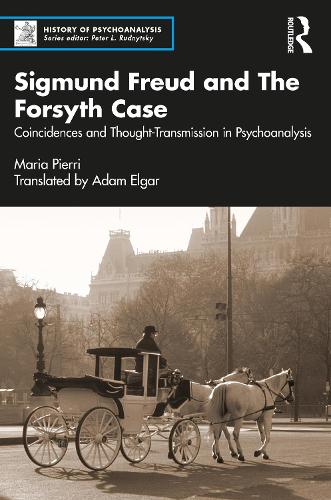 Паперова книга «Sigmund Freud and The Forsyth Case: Coincidences and Thought-Transmission in Psychoanalysis», автор Марія П'єррі - фото №1