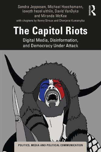 Бумажная книга «The Capitol Riots: Digital Media, Disinformation, and Democracy Under Attack», авторов Дэвид Вандайк, Майкл Хёхсман, Миранда МакКи, Сандра Джеппесен, Иовит Хезель Ультиин - фото №1