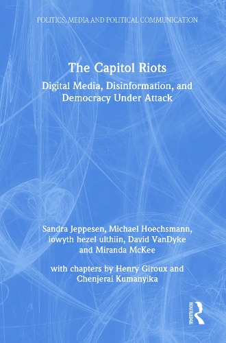 Бумажная книга «The Capitol Riots: Digital Media, Disinformation, and Democracy Under Attack», авторов Дэвид Вандайк, Майкл Хёхсман, Миранда МакКи, Сандра Джеппесен, Иовит Хезель Ультиин - фото №1
