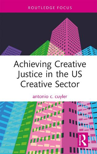 Бумажная книга «Achieving Creative Justice in the U.S. Creative Sector», автор Антонио К. Куйлер - фото №1