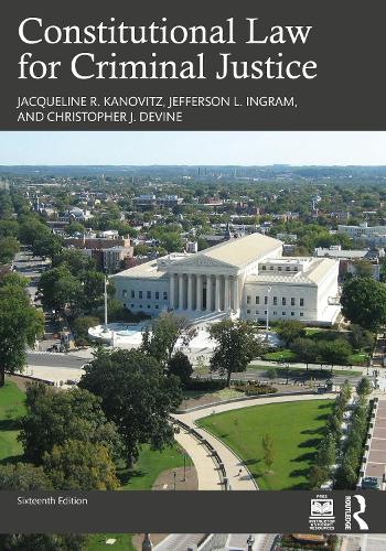 Бумажная книга «Constitutional Law for Criminal Justice», авторов Кристофер Дж. Девайн, Жаклин Р. Кановиц, Джефферсон Л. Ингрэм - фото №1