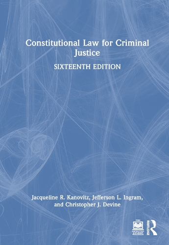 Бумажная книга «Constitutional Law for Criminal Justice», авторов Кристофер Дж. Девайн, Жаклин Р. Кановиц, Джефферсон Л. Ингрэм - фото №1