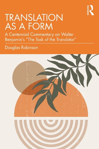 Бумажная книга «Translation as a Form: A Centennial Commentary on Walter Benjamin’s “The Task of the Translator”», автор Дуглас Робинсон - фото №1