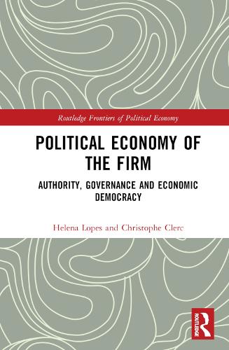 Бумажная книга «Political Economy of the Firm: Authority, Governance, and Economic Democracy», авторов Кристоф Клерк, Хелена Лопес - фото №1