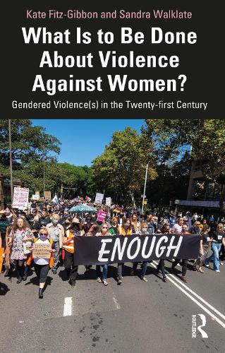 Бумажная книга «What Is to Be Done About Violence Against Women?: Gendered Violence(s) in the Twenty-first Century», авторов Кейт Фиц-Гиббон, Сандра Уолклейт - фото №1