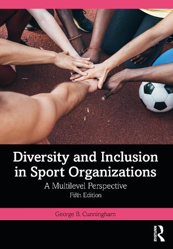 Бумажная книга «Diversity and Inclusion in Sport Organizations: A Multilevel Perspective», автор Джордж Б. Каннингем - фото №1