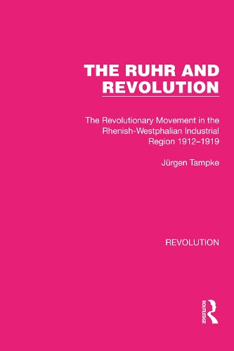 Паперова книга «The Ruhr and Revolution: The Revolutionary Movement in the Rhenish-Westphalian Industrial Region 1912–1919», автор Юрген Тампке - фото №1