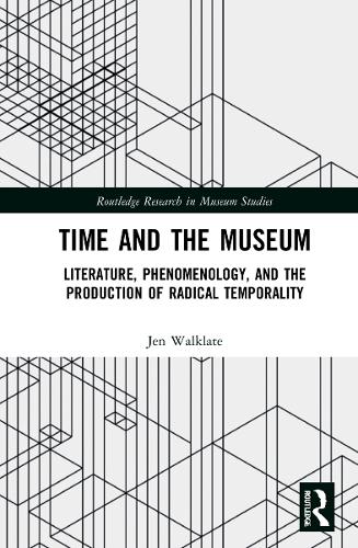 Paper book «Time and the Museum: Literature, Phenomenology, and the Production of Radical Temporality», author Jen A. Walklate - фото №1