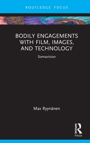 Бумажная книга «Bodily Engagements with Film, Images, and Technology: Somavision», автор Макс Рюйнянен - фото №1
