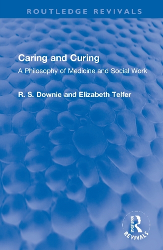 Бумажная книга «Caring and Curing: A Philosophy of Medicine and Social Work», авторов Элизабет Телфер, Роберт (Р. С.) Дауни - фото №1