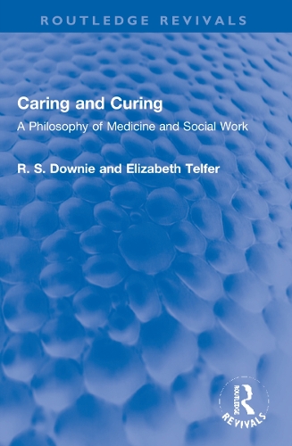Бумажная книга «Caring and Curing: A Philosophy of Medicine and Social Work», авторов Элизабет Телфер, Роберт (Р. С.) Дауни - фото №1