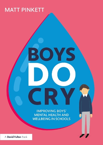 Бумажная книга «Boys Do Cry: Improving Boys’ Mental Health and Wellbeing in Schools», автор Мэтт Пинкетт - фото №1