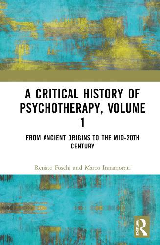 Бумажная книга «A Critical History of Psychotherapy, Volume 1: From Ancient Origins to the Mid 20th Century», авторов Марко Иннаморати, Ренато Фоски - фото №1