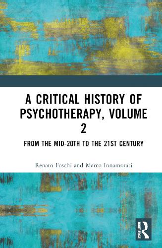 Паперова книга «A Critical History of Psychotherapy, Volume 2: From the Mid-20th to the 21st Century», авторів Марко Іннамораті, Ренато Фоскі - фото №1