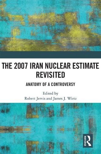 Паперова книга «The 2007 Iran Nuclear Estimate Revisited: Anatomy of a Controversy» - фото №1