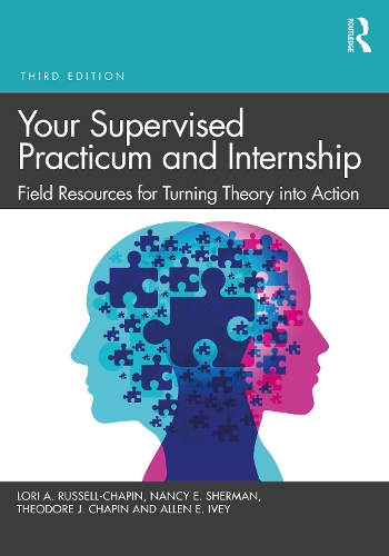 Паперова книга «Your Supervised Practicum and Internship: Field Resources for Turning Theory into Action», авторів Аллен Е. Айві, Лорі А. Рассел-Шапен, Ненсі Е. Шерман, Теодор Дж. Чапін - фото №1