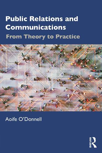 Бумажная книга «Public Relations and Communications: From Theory to Practice», автор Аойфе О'Доннелл - фото №1