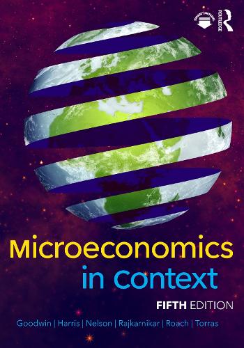 Паперова книга «Microeconomics in Context», авторів Брайан Роуч, Джонатан М. Гарріс, Джулі А. Нельсон, Маріано Торрас, Нева Гудвін, Пратістха Джоші Раджкарнікар - фото №1