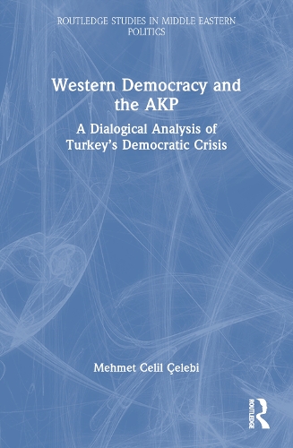 Паперова книга «Western Democracy and the AKP: A Dialogical Analysis of Turkey’s Democratic Crisis», автор Мехмет Челіл Челебі - фото №1