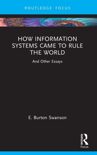 Бумажная книга «How Information Systems Came to Rule the World: And Other Essays», автор Берт Суонсон - фото №1