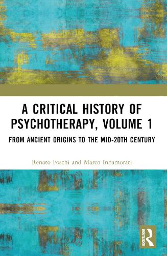 Паперова книга «A Critical History of Psychotherapy, Volume 1: From Ancient Origins to the Mid 20th Century», авторів Марко Іннамораті, Ренато Фоскі - фото №1