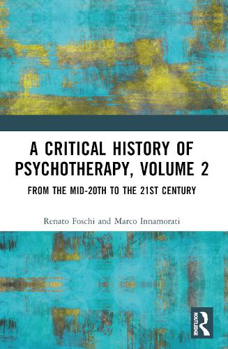 Паперова книга «A Critical History of Psychotherapy, Volume 2: From the Mid-20th to the 21st Century», авторів Марко Іннамораті, Ренато Фоскі - фото №1