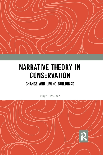Бумажная книга «Narrative Theory in Conservation: Change and Living Buildings», автор Найджел Уолтер - фото №1