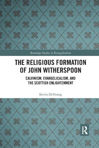 Бумажная книга «The Religious Formation of John Witherspoon: Calvinism, Evangelicalism, and the Scottish Enlightenment», автор Кевин Деянг - фото №1