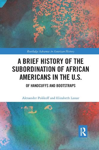 Paper book «A Brief History of the Subordination of African Americans in the U.S.: Of Handcuffs and Bootstraps», authors Alexander Polikoff, Elizabeth Lassar - фото №1