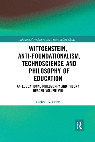 Бумажная книга «Wittgenstein, Anti-foundationalism, Technoscience and Philosophy of Education: An Educational Philosophy and Theory Reader Volume VIII», автор Майкл А. Питерс - фото №1
