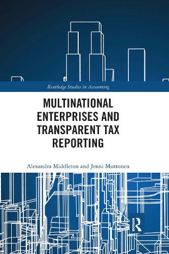 Бумажная книга «Multinational Enterprises and Transparent Tax Reporting», авторов Александра Миддлтон, Дженни Муттонен - фото №1