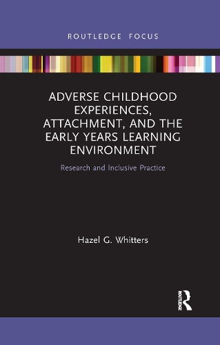 Паперова книга «Adverse Childhood Experiences, Attachment, and the Early Years Learning Environment: Research and Inclusive Practice», автор Хейзел Г. Віттерс - фото №1