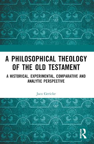 Паперова книга «A Philosophical Theology of the Old Testament: A historical, experimental, comparative and analytic perspective», автор Жако Геріке - фото №1