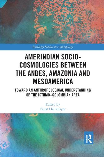 Paper book «Amerindian Socio-Cosmologies between the Andes, Amazonia and Mesoamerica: Toward an Anthropological Understanding of the Isthmo–Colombian Area» - фото №1