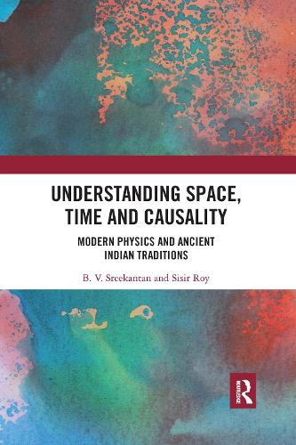 Паперова книга «Understanding Space, Time and Causality: Modern Physics and Ancient Indian Traditions», авторів Б.В. Срікантан, Сісір Рой - фото №1