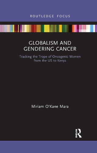 Бумажная книга «Globalism and Gendering Cancer: Tracking the Trope of Oncogenic Women from the US to Kenya» - фото №1