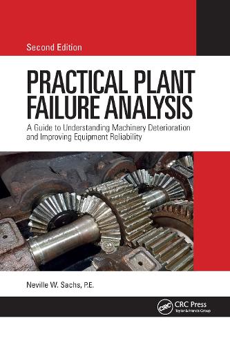 Паперова книга «Practical Plant Failure Analysis: A Guide to Understanding Machinery Deterioration and Improving Equipment Reliability, Second Edition», автор Невілл В. Сакс - фото №1