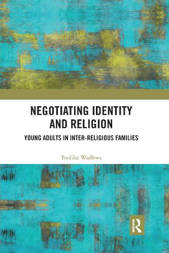 Бумажная книга «Negotiating Identity and Religion: Young Adults in Inter-religious Families», автор Толика Вадхва - фото №1
